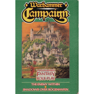 Warhammer FRP: Warhammer Campaign (The Enemy Within och Shadows Over Bögenhafen)