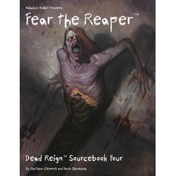 Dead Reign RPG: Sourcebook 4 - Fear the Reaper