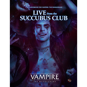 Vampire: The Masquerade (5th ed) - Live from the Succubus Club