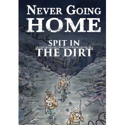 Never Going Home: Spit in the Dirt