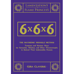 Lamentations of the Flame Princess: 6x6x6 The Mayhemic Misssile Method