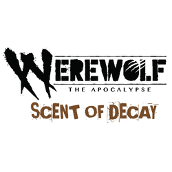 Werewolf The Apocalypse RPG:Scent of Decay