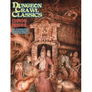 Dungeon Crawl Classics: #89 - Chaos Rising
