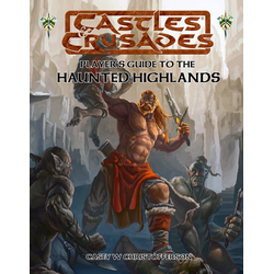 Castles & Crusades: Player's Guide to the Haunted Highlands