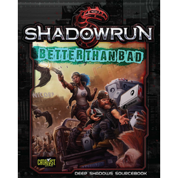 Shadowrun: Better than Bad