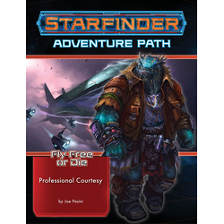 Starfinder Adventure Path: Professional Courtesy (Fly Free or Die 3)