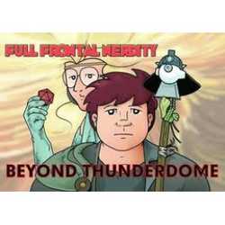 Full Frontal Nerdity Vol. 3: Beyond Thunderdome