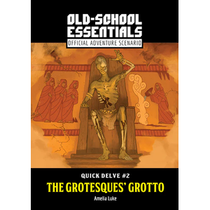 Old-School Essentials: Quick Delve #2 - The Grotesques Grotto
