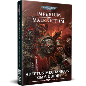 Imperium Maledictum: Adeptus Mechanicus GM's Guide