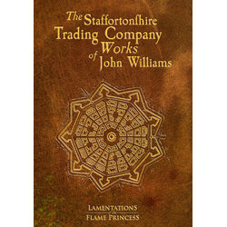 Lamentations of the Flame Princess: The Staffortonshire Trading Company Works of John Williams