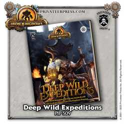 Iron Kingdoms RPG: Deep Wild Expeditions (5E)