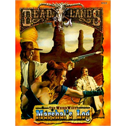 Deadlands: The Weird West - Marshal's Log