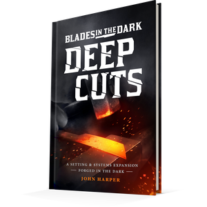 Blades in the Dark: Deep Cuts