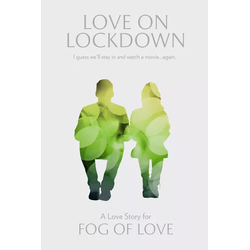 Fog of Love: Love on Lockdown