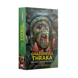 Ghazghkull Thraka: Prophet of the Waaag