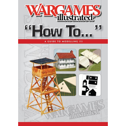 Wargames Illustrated: How To... - Modelling Guide