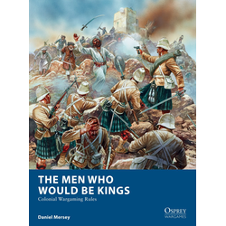 The Men Who Would Be Kings - Colonial Wargaming Rules
