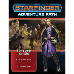 Starfinder Adventure Path: Crash & Burn (Fly Free or Die 5)