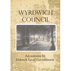 Wyrdwich Council: Adventures in Eldritch Local Government (5E)