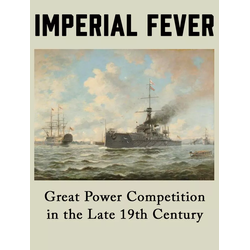 Imperial Fever: Great Power Competition in the Late 19th Century