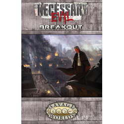 Necessary Evil: Breakout (Savage Worlds)