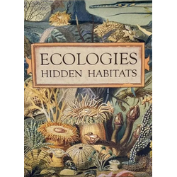 Ecologies: Hidden Habitats